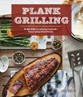 Read Plank Grilling: 75 Recipes for Infusing Food with Flavor Using Wood Planks, written by Dina Guillen