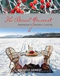 Read The Boreal Gourmet: Adventures in Northern Cooking, written by Michele Genest