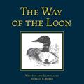 Read The Way of the Loon: A Tale from the Boreal Forest, written by Sally E Burns Read The Way of the Loon: A Tale from the Boreal Forest, written by Sally E Burns
