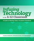 Read Infusing Technology in the 6-12 Classroom: A Guide to Meeting Today's Academic Standards, written by Valerie Morrison; Stephanie Novak; Tim Vanderwerff