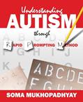 Read Understanding Autism through Rapid Prompting Method, written by Soma Mukhopadhyay