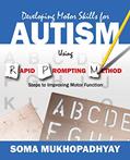 Read Developing Motor Skills for Autism Using Rapid Prompting Method: Steps to Improving Motor Function, written by Soma Mukhopadhyay