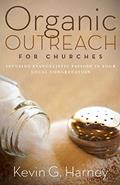 Read Organic Outreach for Churches: Infusing Evangelistic Passion into Your Congregation, written by Kevin G. Harney