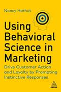 Read Using Behavioral Science in Marketing: Drive Customer Action and Loyalty by Prompting Instinctive Responses, written by Nancy Harhut