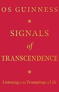 Read Signals of Transcendence: Listening to the Promptings of Life, written by Os Guinness