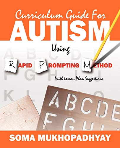 Read Curriculum Guide for Autism Using Rapid Prompting Method: With Lesson Plan Suggestions, written by Soma Mukhopadhyay