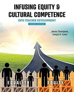 Infusing Equity AND Cultural Competence into Teacher Development, written by Aaron Thompson; Joseph B Cuseo