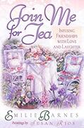 Read Join Me for Tea: Infusing Friendships with Love and Laughter, written by Emilie Barnes