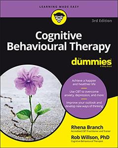 Cognitive Behavioural Therapy For Dummies, written by Rob Willson; Rhena Branch