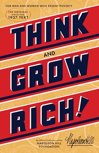 Read Think and Grow Rich (An Official Publication of the Napoleon Hill Foundation), written by Napoleon Hill