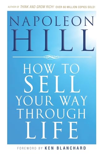 Read How To Sell Your Way Through Life, written by Napoleon Hill