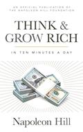 Read Think and Grow Rich: In 10 Minutes a Day (Official Publication of the Napoleon Hill Foundation), written by Napoleon Hill Read Think and Grow Rich: In 10 Minutes a Day (Official Publication of the Napoleon Hill Foundation), written by Napoleon Hill