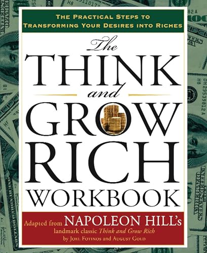 Read The Think and Grow Rich Workbook: The Practical Steps to Transforming Your Desires into Riches (Think and Grow Rich Series), written by Napoleon Hill