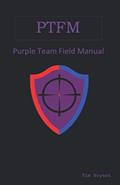 Read PTFM: Purple Team Field Manual, written by Tim Bryant