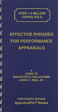 Effective Phrases for Performance Appraisals: A Guide to Successful Evaluations (Neal, Effective Phrases for Peformance Appraisals), written by Neal, James E., Jr.