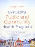 Read Evaluating Public and Community Health Programs, written by Muriel J. Harris