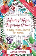 Read Infusing Hope, Inspiring Action: A Daily Psalms Journal for Women Expanded Edition, written by Janita Pavelka
