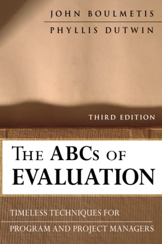 Read The ABCs of Evaluation: Timeless Techniques for Program and Project Managers, written by John Boulmetis; Phyllis Dutwin