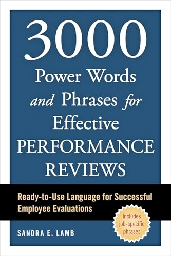 Read 3000 Power Words and Phrases for Effective Performance Reviews: Ready-to-Use Language for Successful Employee Evaluations, written by Sandra E. Lamb