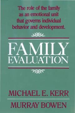 Family Evaluation, written by Michael E. Kerr; Murray Bowen