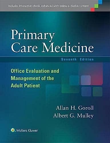 Read Primary Care Medicine: Office Evaluation and Management of the Adult Patient, written by Dr. Allan H. Goroll MD  MACP; Dr. Albert G. Mulley Jr. MD  MPP