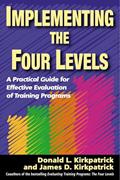Read Implementing the Four Levels: A Practical Guide for Effective Evaluation of Training Programs, written by Donald L. Kirkpatrick; James D. Kirkpatrick