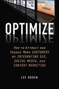 Read Optimize: How to Attract and Engage More Customers by Integrating SEO, Social Media, and Content Marketing, written by Lee Odden Read Optimize: How to Attract and Engage More Customers by Integrating SEO, Social Media, and Content Marketing, written by Lee Odden