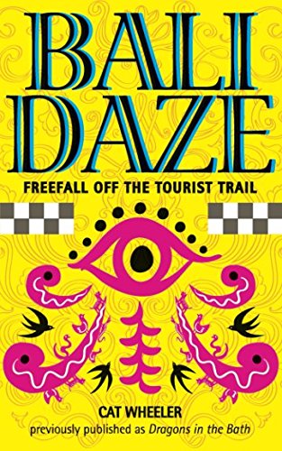 Read Bali Daze: Freefall off the Tourist Trail, written by Cat Wheeler