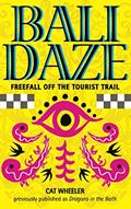 Read Bali Daze: Freefall off the Tourist Trail, written by Cat Wheeler