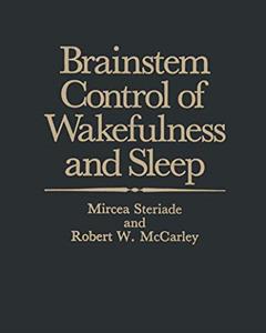 Brainstem Control of Wakefulness and Sleep, written by Mircea M. Steriade; Robert McCarley