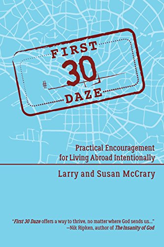 Read The First 30 Daze: Practical Encouragement for Living Abroad Intentionally, written by Larry E McCrary; Susan Y McCrary