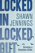 Read Locked In Locked Out: Surviving a Brainstem Stroke, written by Shawn Jennings