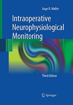 Intraoperative Neurophysiological Monitoring, written by Aage R. Møller