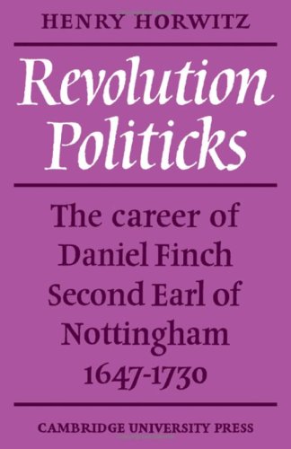 Read Revolution Politicks: The Career of Daniel Finch Second Earl of Nottingham 1647-1730 by Henry Horwitz (1968-05-02), written by Henry Horwitz