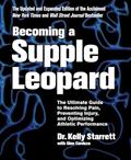 Read Becoming a Supple Leopard 2nd Edition: The Ultimate Guide to Resolving Pain, Preventing Injury, and Optimizing Athletic Performance, written by Kelly Starrett; Glen Cordoza
