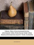 Read Uber Den Gegenwartigen Zustand Der Politick Und Der Kriegswissenschafft Von Europa, written by Anonymous Read Uber Den Gegenwartigen Zustand Der Politick Und Der Kriegswissenschafft Von Europa, written by Anonymous