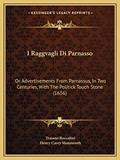 Read I Raggvagli Di Parnasso: Or Advertisements From Parnassus, In Two Centuries, With The Politick Touch Stone (1656), written by Traiano Boccalini