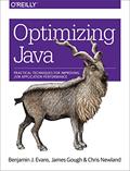 Read Optimizing Java: Practical Techniques for Improving JVM Application Performance, written by Benjamin J Evans; James Gough; Chris Newland