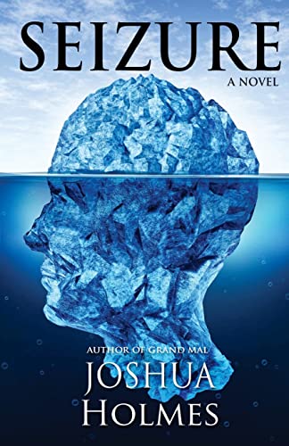 Read Seizure: A Novel (The Grand Mal), written by Joshua Holmes; Joshua Holmes