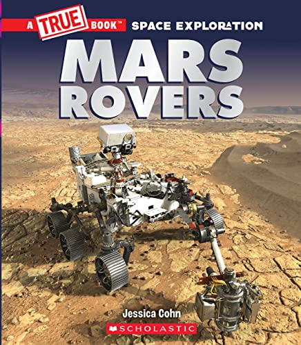 Read Mars Rovers (A True Book: Space Exploration) (A True Book (Relaunch)), written by Jessica Cohn