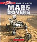Read Mars Rovers (A True Book: Space Exploration) (A True Book (Relaunch)), written by Jessica Cohn