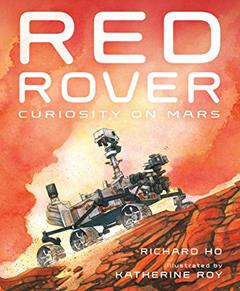 Red Rover: Curiosity on Mars, written by Richard Ho