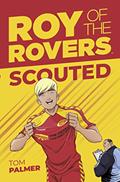 Read Roy of the Rovers: Scouted, written by Tom Palmer