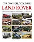 Read The Complete Catalogue of the Land Rover: Production Variants from Series 1 to Defender, written by James Taylor