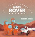 Read Mars Rover Rescue (Epic Space Adventure), written by Andrew Rader