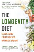 Read The Longevity Diet: Slow Aging, Fight Disease, Optimize Weight, written by Valter Longo PhD