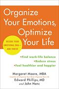 Read Organize Your Emotions, Optimize Your Life: Decode Your Emotional DNA-and Thrive, written by Margaret Moore; Edward Phillips; John Hanc