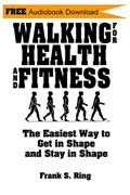 Read Walking for Health and Fitness: The Easiest Way to Get in Shape and Stay in Shape, written by Frank S. Ring