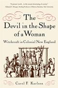 Read The Devil in the Shape of a Woman: Witchcraft in Colonial New England, written by Carol F. Karlsen