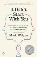 Read It Didn't Start with You: How Inherited Family Trauma Shapes Who We Are and How to End the Cycle, written by Mark Wolynn